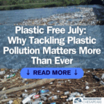 Plastic Free July: Why Tackling Plastic Pollution Matters More Than Ever