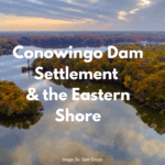 Conowingo Dam Settlement — A Big Win for Clean Water on the Eastern Shore!