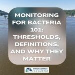 Monitoring for Bacteria 101: Thresholds, Definitions, and Why They Matter